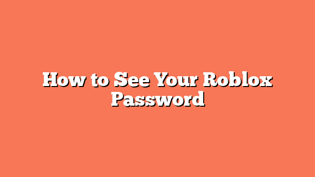 How to See Your Roblox Password