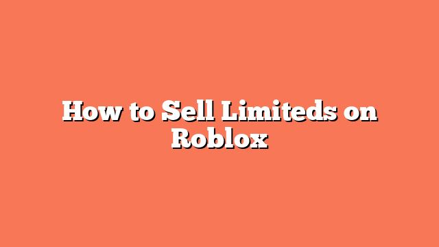 How to Sell Limiteds on Roblox