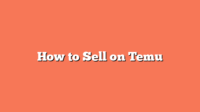 How to Sell on Temu