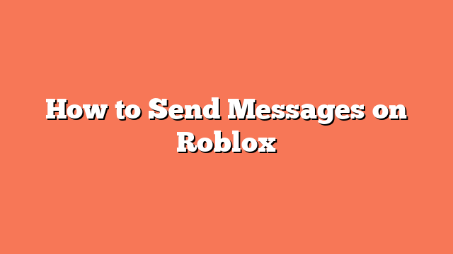 How to Send Messages on Roblox