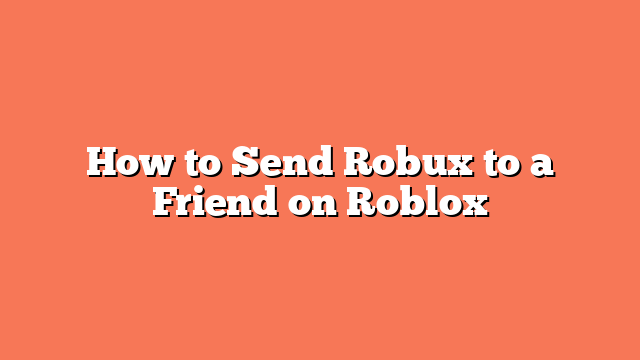 How to Send Robux to a Friend on Roblox