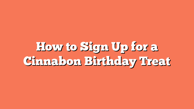 How to Sign Up for a Cinnabon Birthday Treat