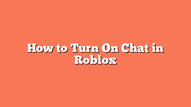 How to Turn On Chat in Roblox