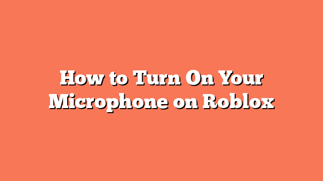 How to Turn On Your Microphone on Roblox