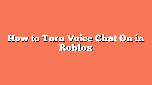 How to Turn Voice Chat On in Roblox