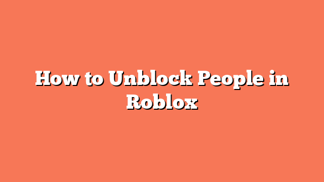 How to Unblock People in Roblox