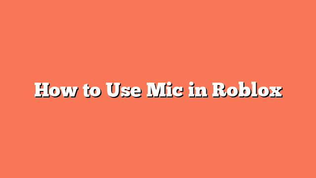 How to Use Mic in Roblox