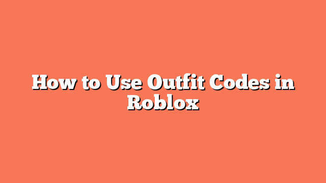 How to Use Outfit Codes in Roblox