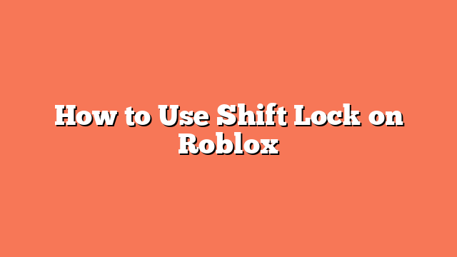 How to Use Shift Lock on Roblox