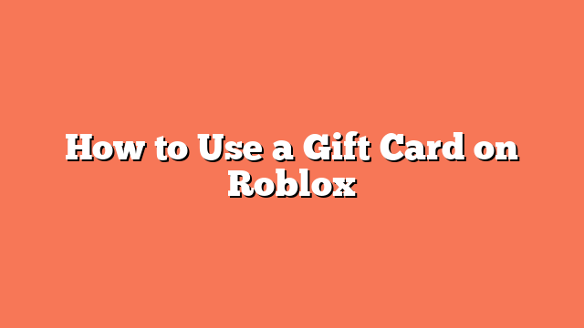 How to Use a Gift Card on Roblox