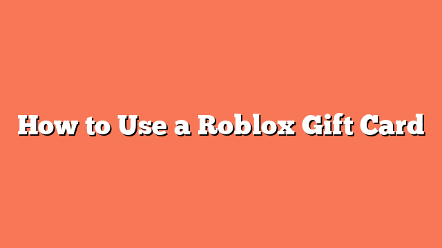 How to Use a Roblox Gift Card