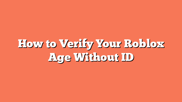 How to Verify Your Roblox Age Without ID