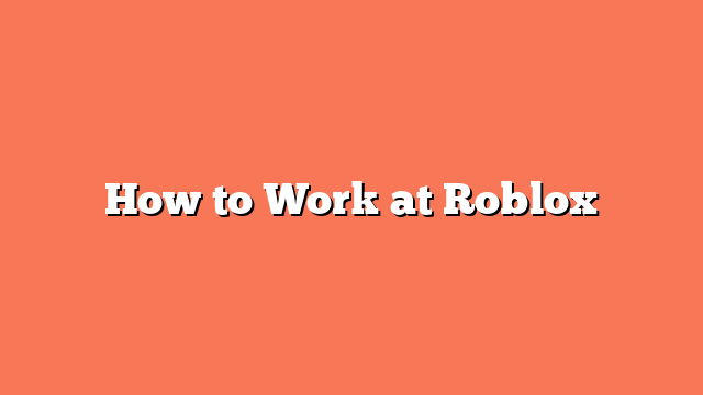 How to Work at Roblox