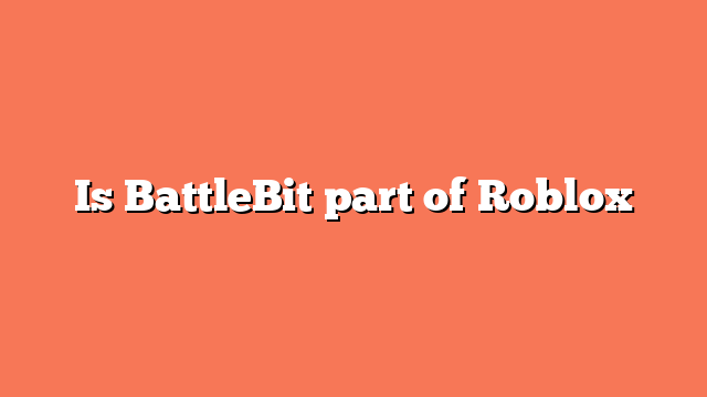 Is BattleBit part of Roblox