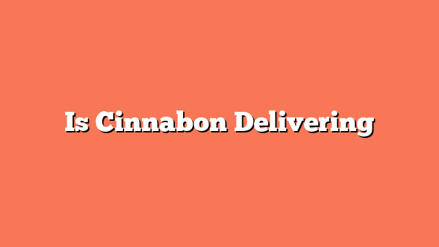 Is Cinnabon Delivering