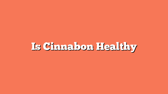 Is Cinnabon Healthy