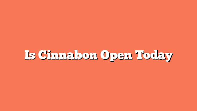 Is Cinnabon Open Today