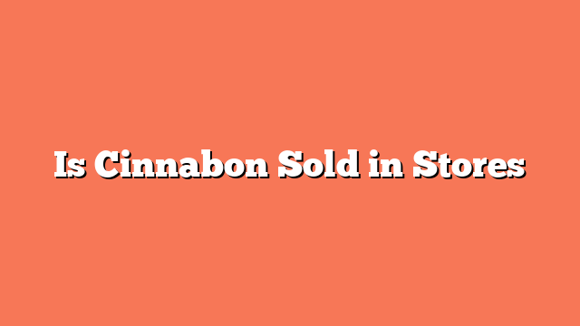 Is Cinnabon Sold in Stores