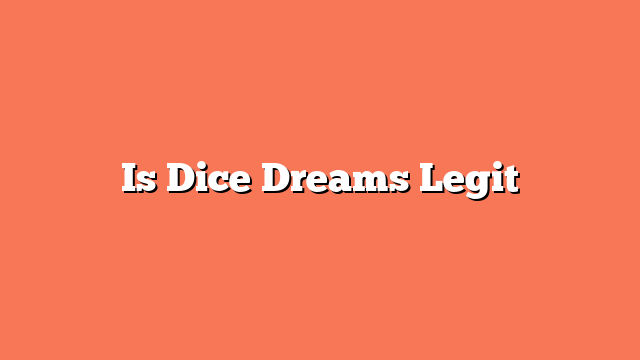 Is Dice Dreams Legit