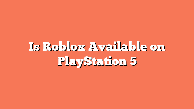 Is Roblox Available on PlayStation 5