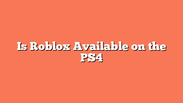 Is Roblox Available on the PS4