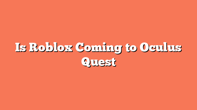 Is Roblox Coming to Oculus Quest