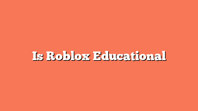 Is Roblox Educational