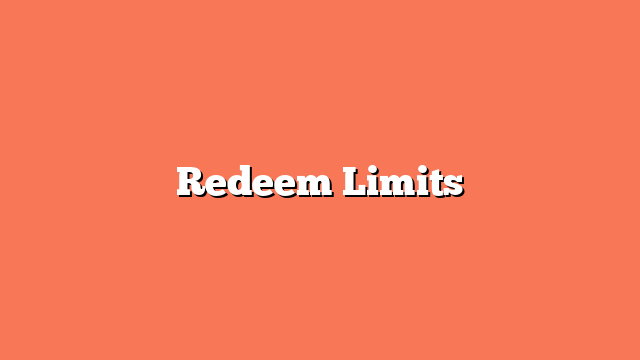 Redeem Limits