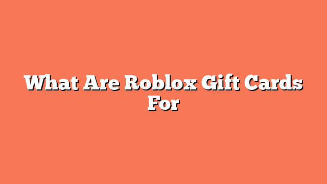 What Are Roblox Gift Cards For