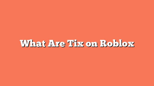 What Are Tix on Roblox