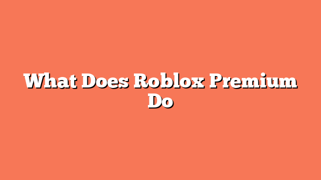 What Does Roblox Premium Do