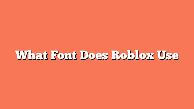 What Font Does Roblox Use