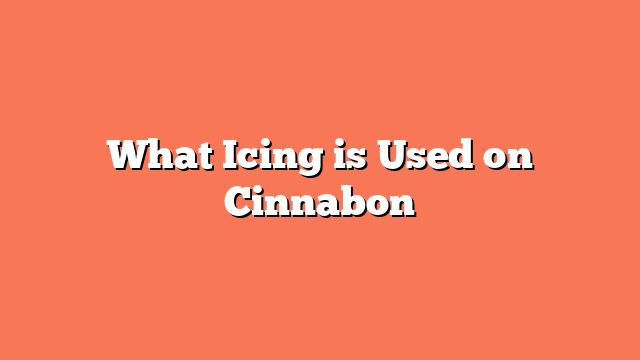 What Icing is Used on Cinnabon