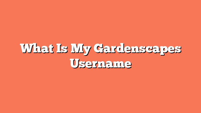 What Is My Gardenscapes Username