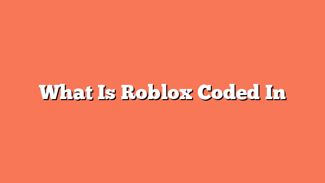 What Is Roblox Coded In