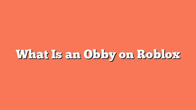 What Is an Obby on Roblox