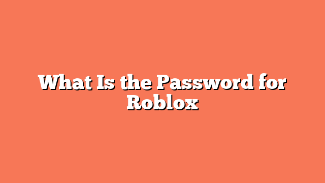 What Is the Password for Roblox