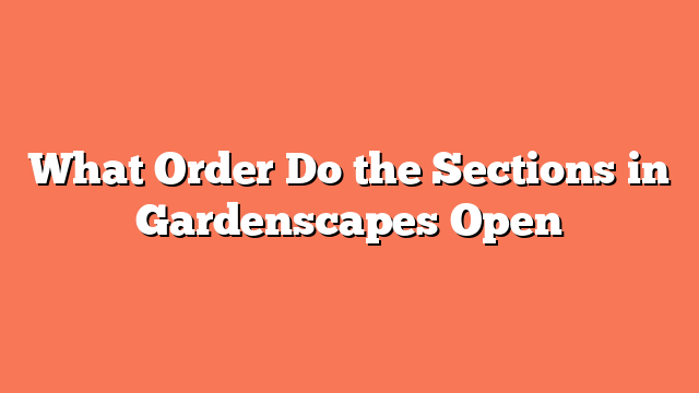 What Order Do the Sections in Gardenscapes Open