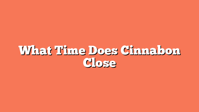 What Time Does Cinnabon Close