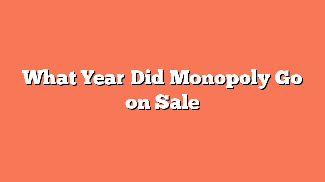 What Year Did Monopoly Go on Sale