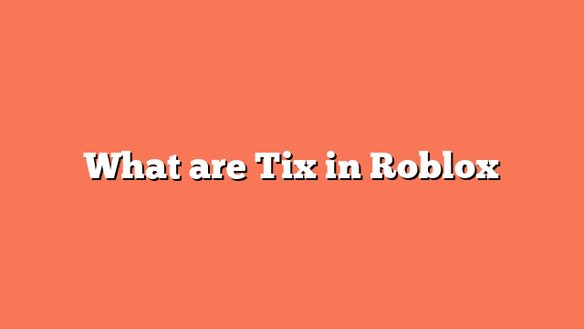 What are Tix in Roblox