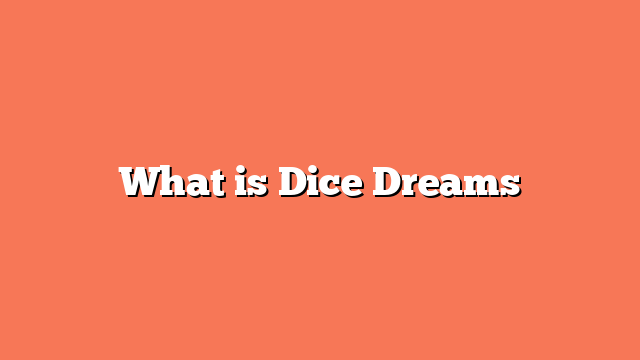 What is Dice Dreams