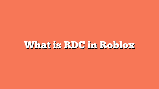 What is RDC in Roblox