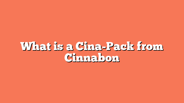 What is a Cina-Pack from Cinnabon