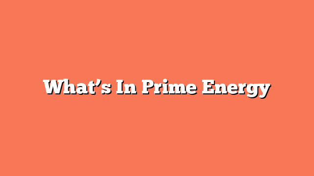 What’s In Prime Energy