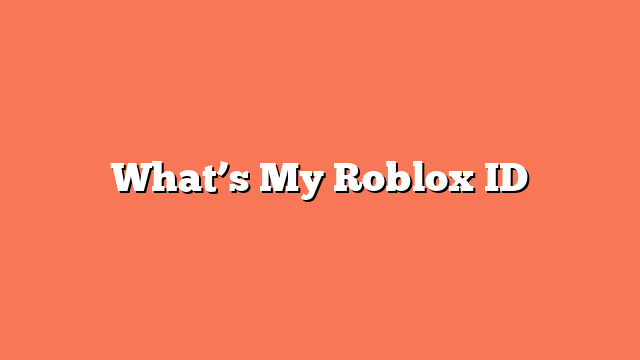 What’s My Roblox ID