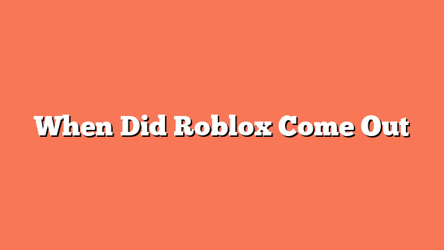 When Did Roblox Come Out