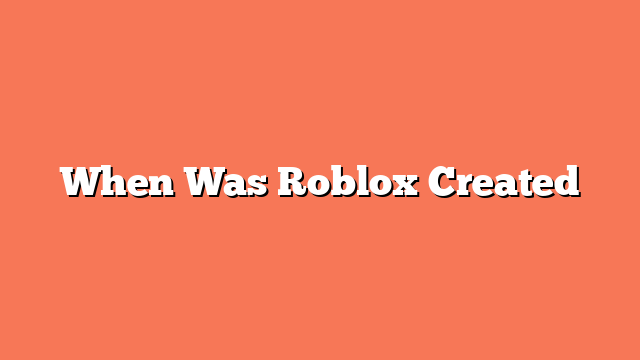 When Was Roblox Created