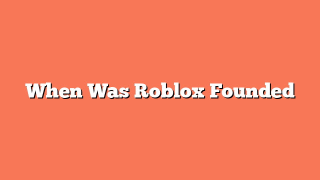 When Was Roblox Founded