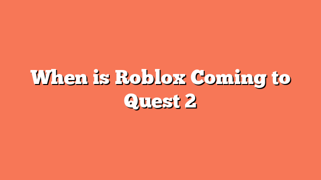 When is Roblox Coming to Quest 2